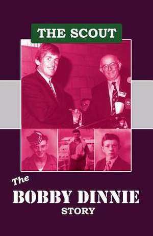 The Scout: The Bobby Dinnie Story de Bobby Dinnie