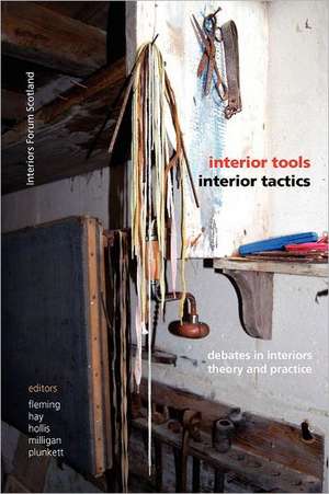 Interior Tools Interior Tactics: Debates in Interiors Theory and Practice de Edward Hollis