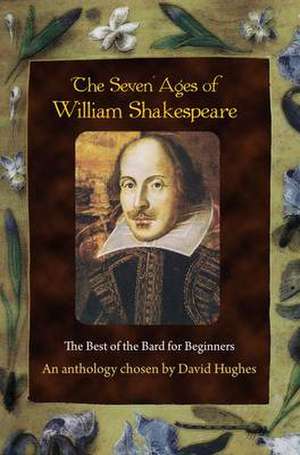 The Seven Ages of William Shakespeare de David Hughes