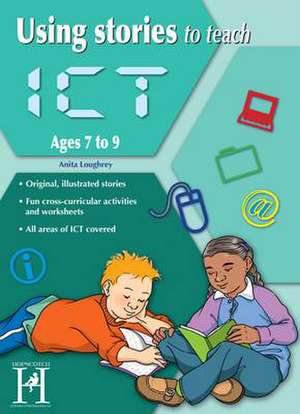 Loughrey, A: Using Stories to Teach ICT Ages 7-9 de Anita Loughrey