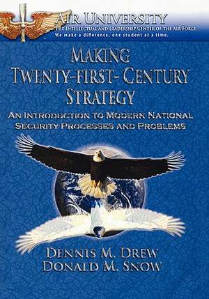 Making Twenty-First-Century Strategy de Dennis M. Drew