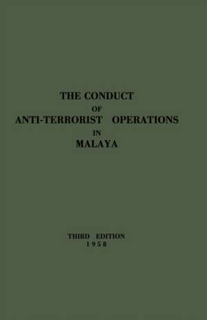 The Conduct of Anti-Terrorist Operations in Malaya de Malaya Director of Operations