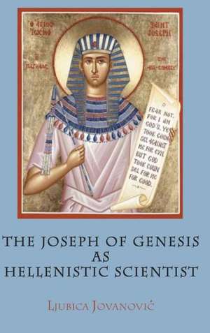 The Joseph of Genesis as Hellenistic Scientist de Ljubica Jovanovic