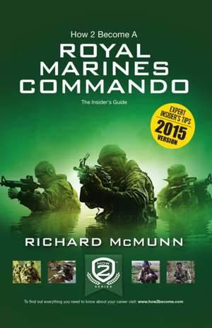 How 2 Become a Royal Marines Commando de Richard Mcmunn