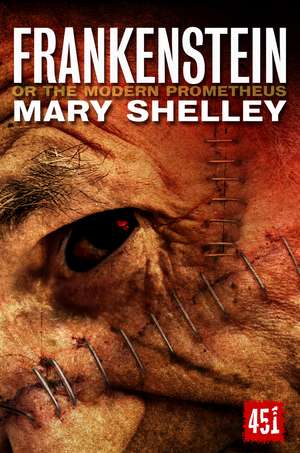 Frankenstein: or A Modern Prometheus de Mary Shelley