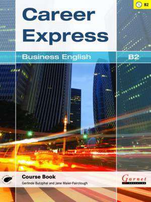 Career Express - Business English B2 Course Book with Audio CDs de Gerlinde & Maier-Fairclough Butzphal