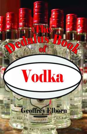 The Dedalus Book of Vodka de Geoffrey Elborn