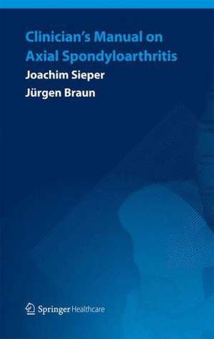 Clinician’s Manual on Axial Spondyloarthritis de Joachim Sieper