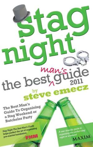 Stag Night - The Best Man's Guide to Organising a Stag Weekend or Batchelor Party de Steve Emecz