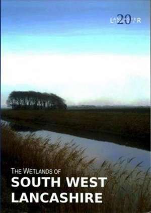 Middleton, R: The Wetlands of South West Lancashire de J. B. Innes