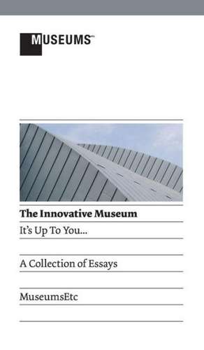 The Innovative Museum: It's Up to You... de Lyndel King