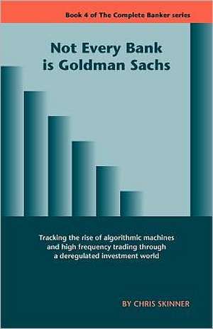 Not Every Bank Is Goldman Sachs de Chris Skinner