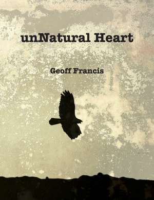 unNatural Heart de Geoff Francis