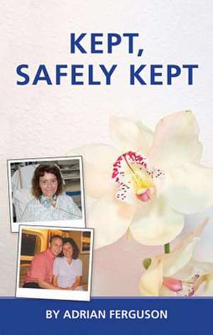 Kept, Safely Kept de Adrian Ferguson