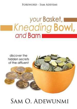 Your Basket, Kneading Bowl, and Barn de Sam O. Adewunmi