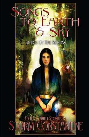 Songs to Earth and Sky de Storm Constantine