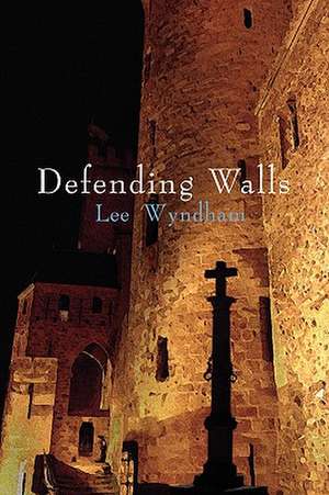 Defending Walls de Lee Wyndham