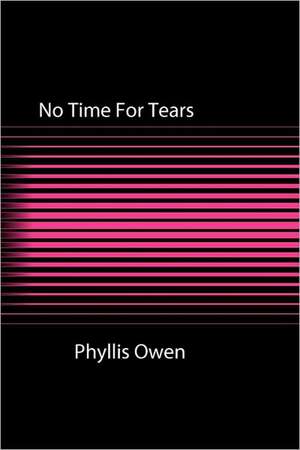 No Time for Tears de Phyllis Owen