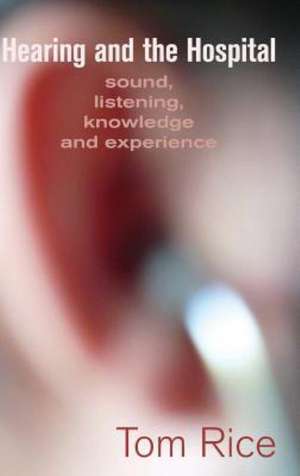 Hearing and the Hospital de Tom Rice