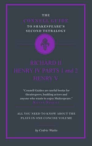 The Connell Guide to Shakespeare's Second Tetralogy de Cedric Watts