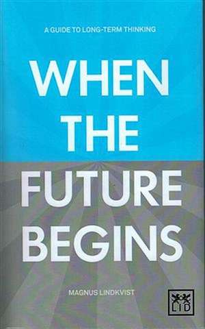 When the Future Begins de Magnus Lindkvist