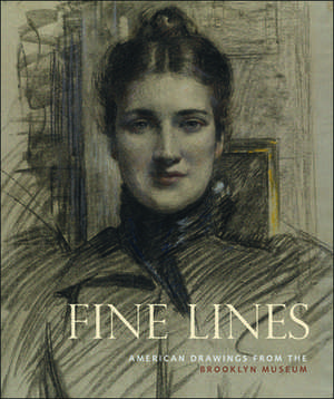 Fine Lines: American Drawings from the Brooklyn Museum de Karen A. Sherry