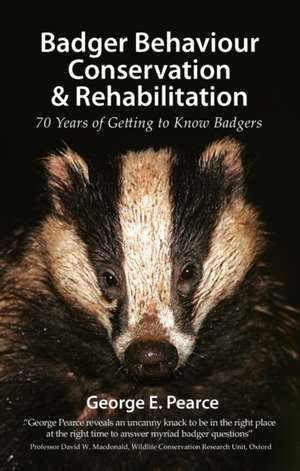 Badger Behaviour Conservation & Rehabilitation de George E. Pearce