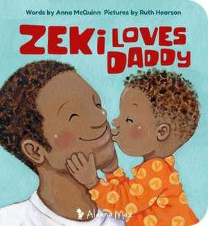 Zeki Loves Daddy de Anna Mcquinn