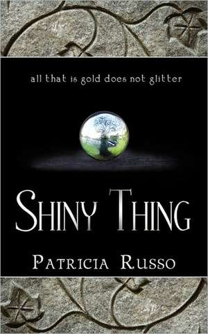 Shiny Thing de Patricia Russo