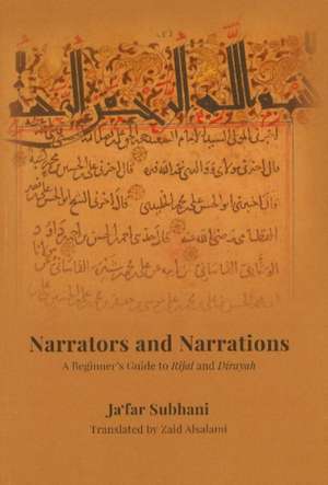 Narrators and Narrations: A Beginner's Guide to Rijal and Dirayah de Ayatollah Ja'far Subhani