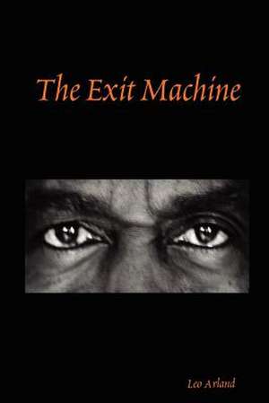 The Exit Machine de Leo Arland