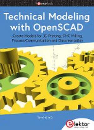 Technical Modeling with OpenSCAD de Tam Hanna