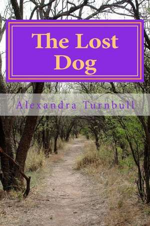 The Lost Dog de Alexandra C. Turnbull