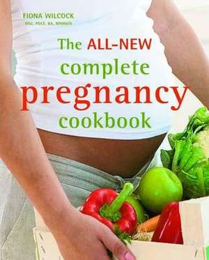 The All-new Complete Pregnancy Cookbook de Fiona Wilcock