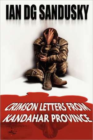 Crimson Letters from Kandahar Province de Ian Dg Sandusky