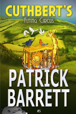 Cuthbert's Flying Circus de Patrick Barrett