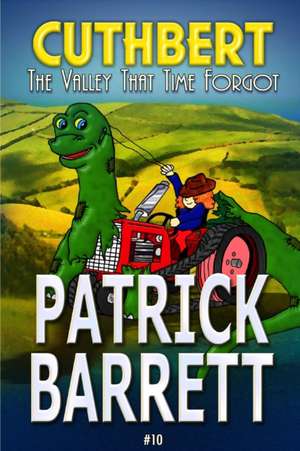 The Valley That Time Forgot (Cuthbert Book 10) de Patrick Barrett