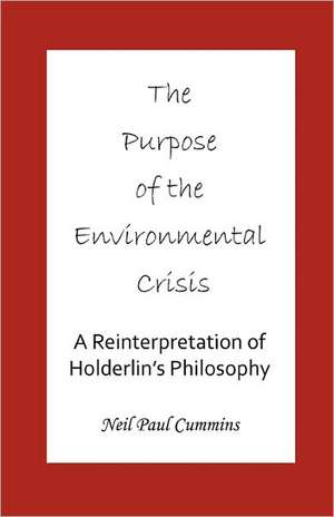 The Purpose of the Environmental Crisis de Neil Paul Cummins