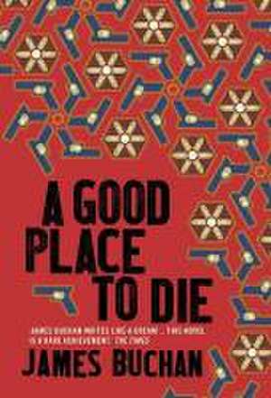 Buchan, J: A Good Place To Die de James Buchan