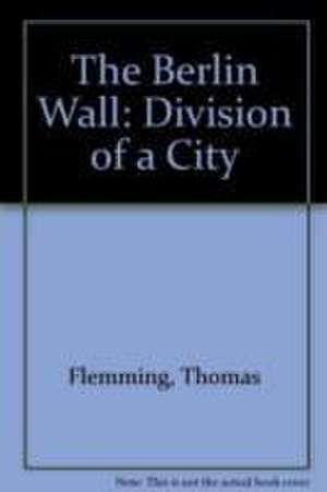 Flemming, T: The Berlin Wall de Thomas Flemming