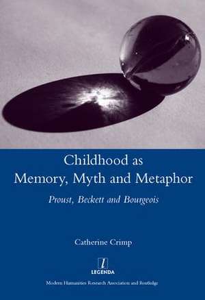 Childhood as Memory, Myth and Metaphor: Proust, Beckett, and Bourgeois de Catherine Crimp