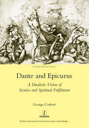 Dante and Epicurus: A Dualistic Vision of Secular and Spiritual Fulfilment de George Corbett