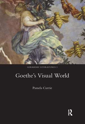 Goethe's Visual World de Pamela Currie