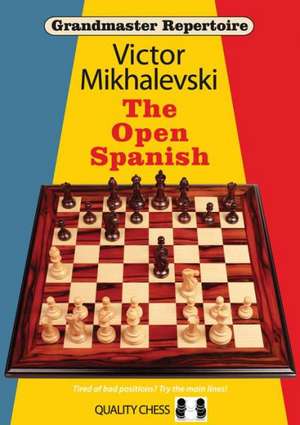 Grandmaster Repertoire 13: The Open Spanish de Victor Mikhalevski