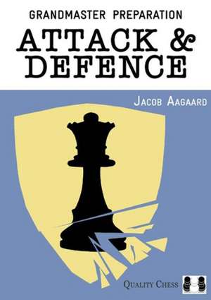 Attack & Defence de Grandmaster Jacob Aagaard