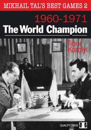 Mikhail Tal's Best Games 2: The World Champion 1960-1971 de Tibor Karolyi