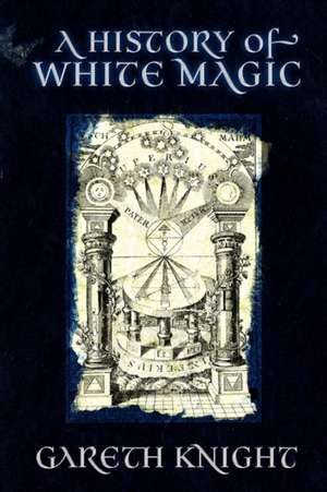 A History of White Magic de Gareth Knight