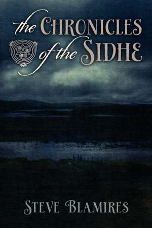 The Chronicles of the Sidhe de Steve Blamires