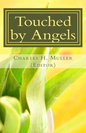 Touched by Angels: Testimonies of Christian Power de Muller, Dr Charles Humphrey