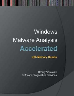 Accelerated Windows Malware Analysis with Memory Dumps de Dmitry Vostokov